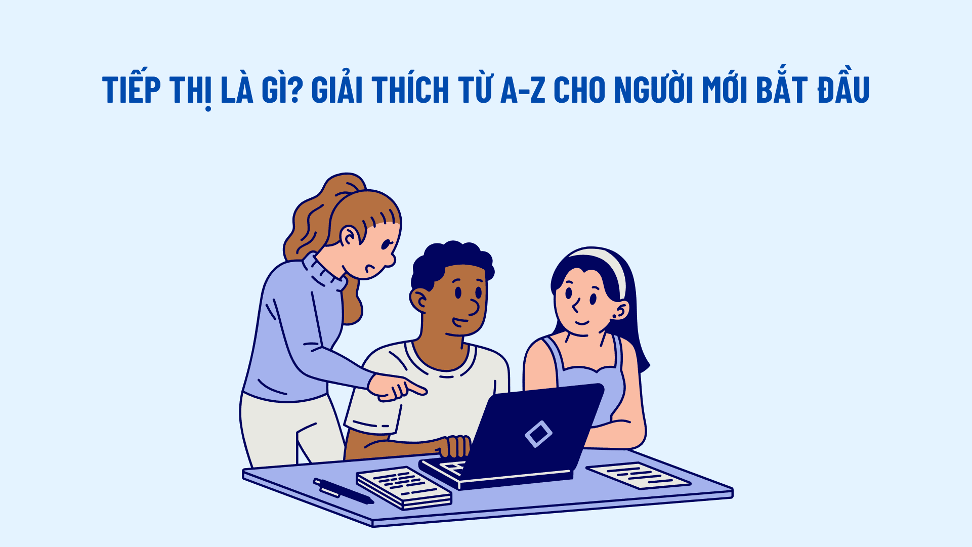 Hiểu rõ bản chất và vai trò của tiếp thị trong kinh doanh hiện đại