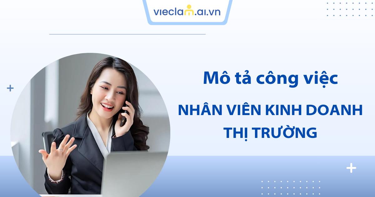 Bảng mô tả công việc nhân viên kinh doanh thị trường chi tiết