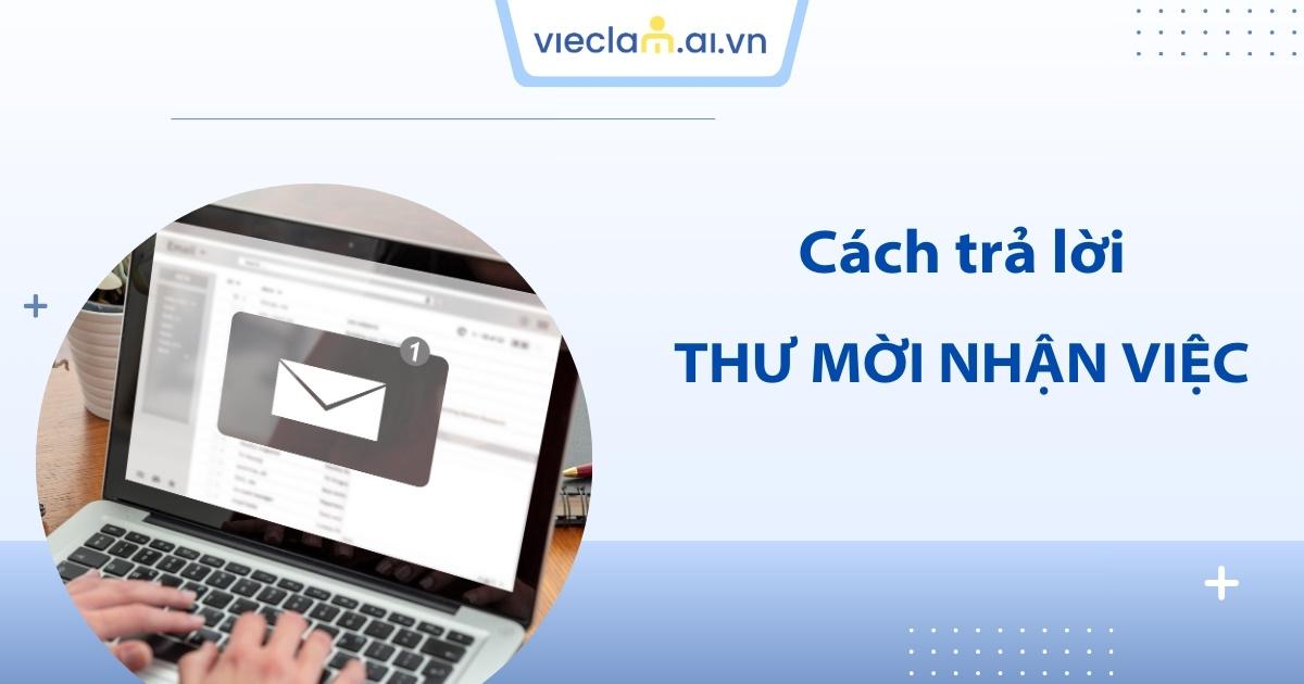 3 cách trả lời thư mời nhận việc khéo léo và chuyên nghiệp