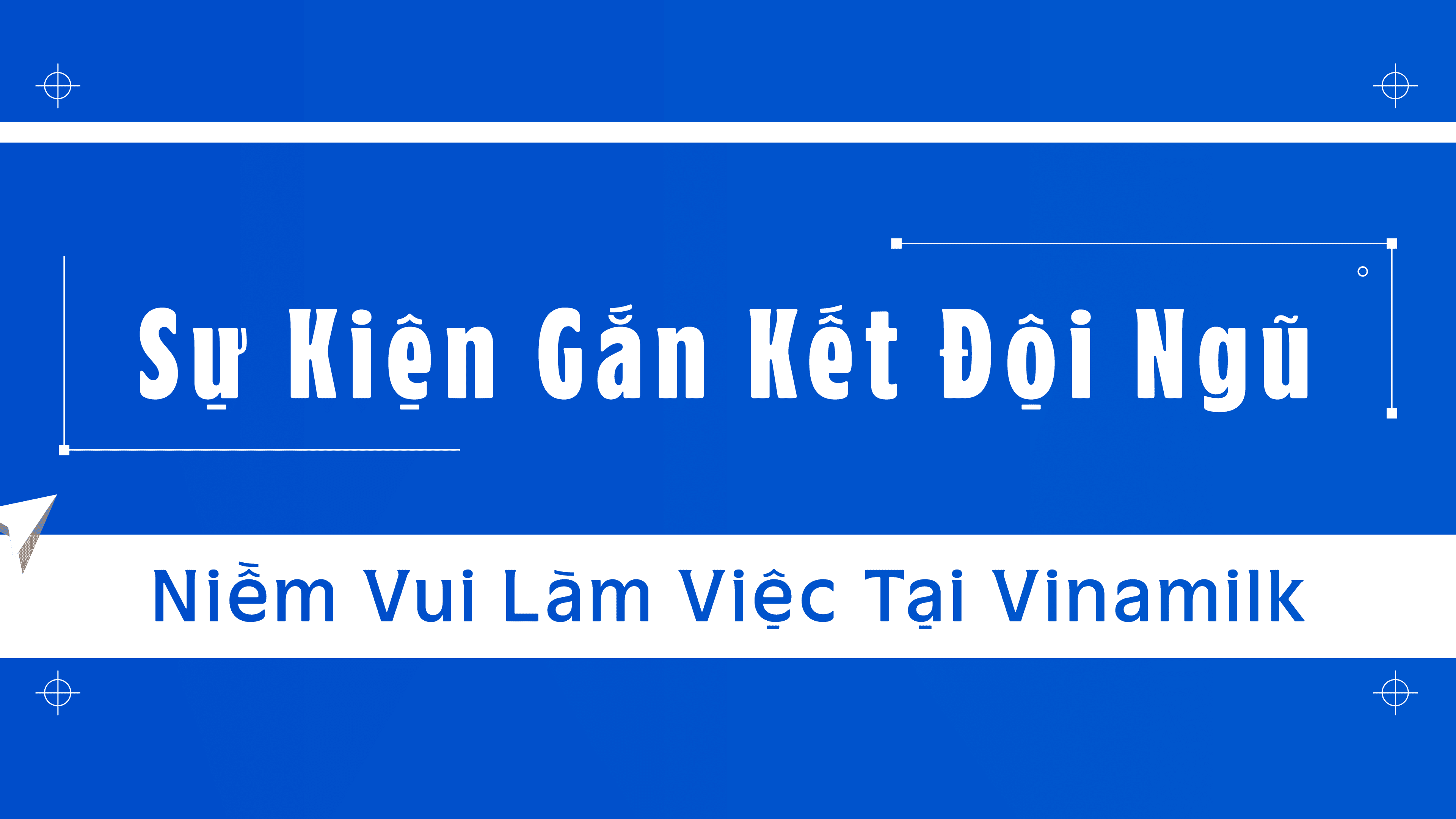 Sự Kiện Gắn Kết Đội Ngũ – Niềm Vui Làm Việc Tại Vinamilk