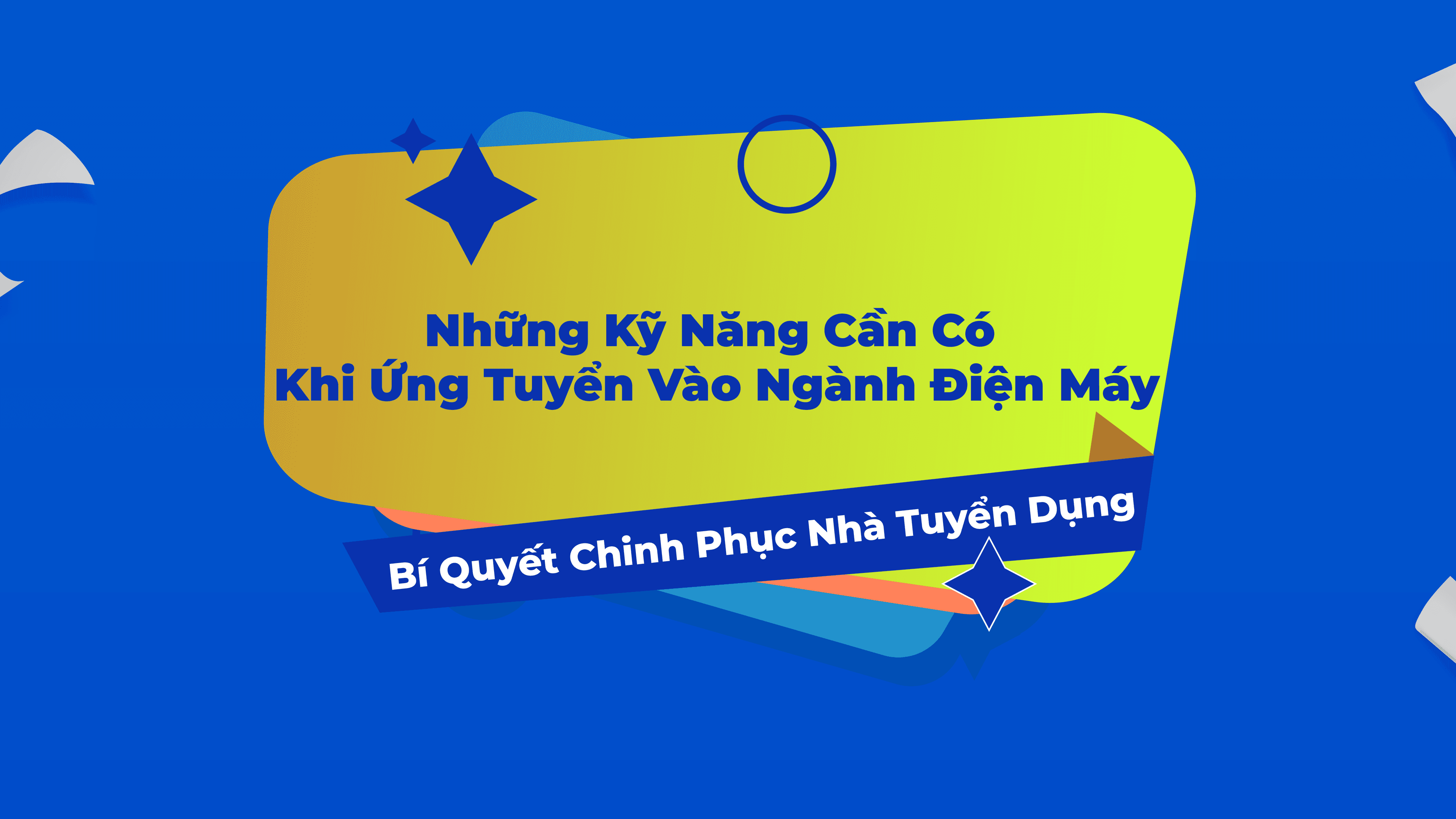 Bí Quyết Chinh Phục Nhà Tuyển Dụng Ngành Điện Máy