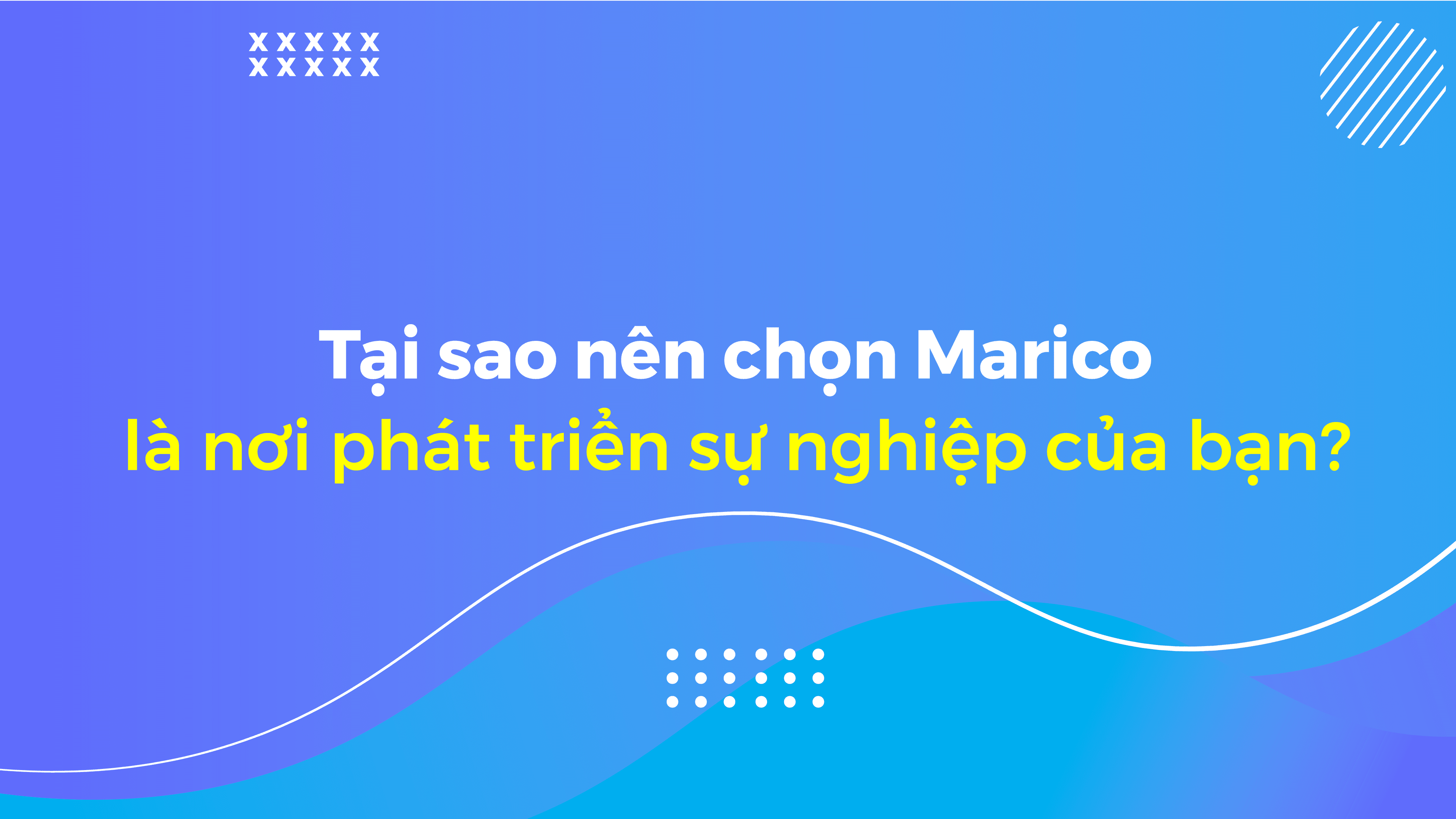 Tại sao nên chọn Marico là nơi phát triển sự nghiệp của bạn?