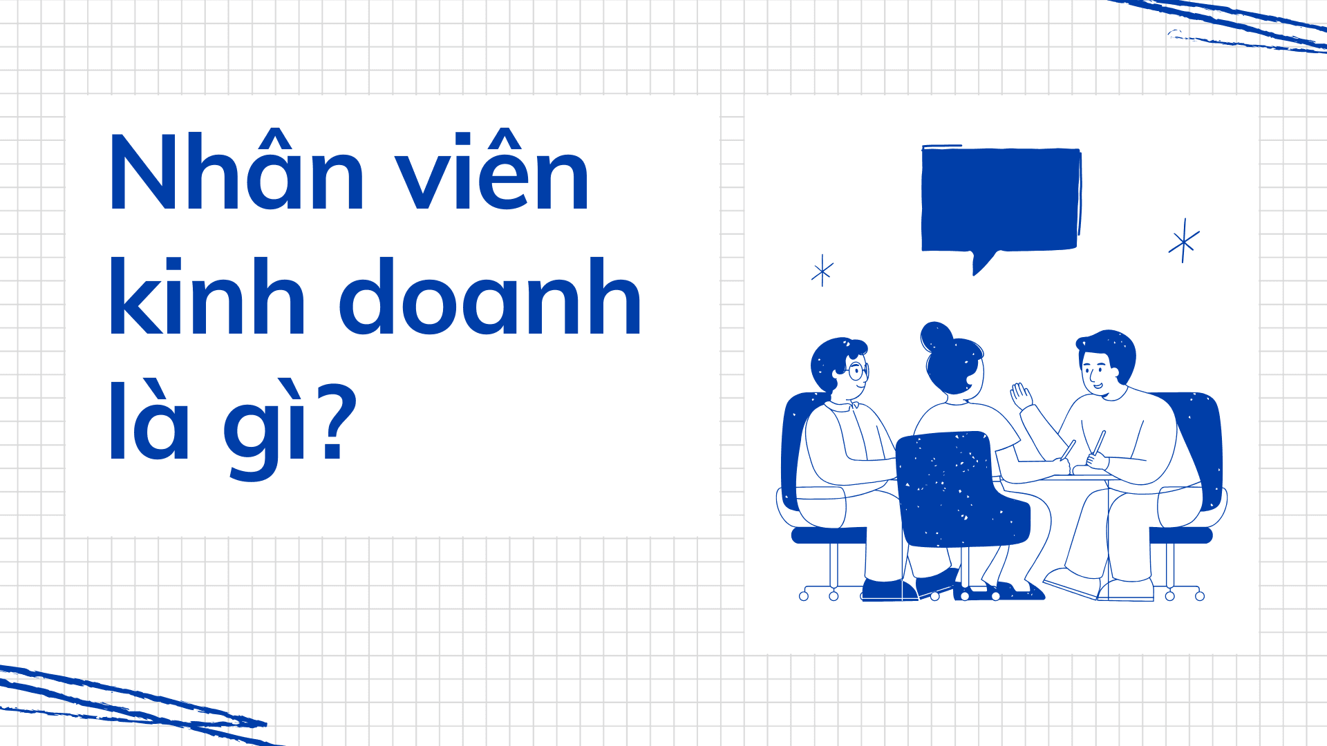 Nhân viên kinh doanh là gì? Định nghĩa, vai trò và những kỹ năng quan trọng