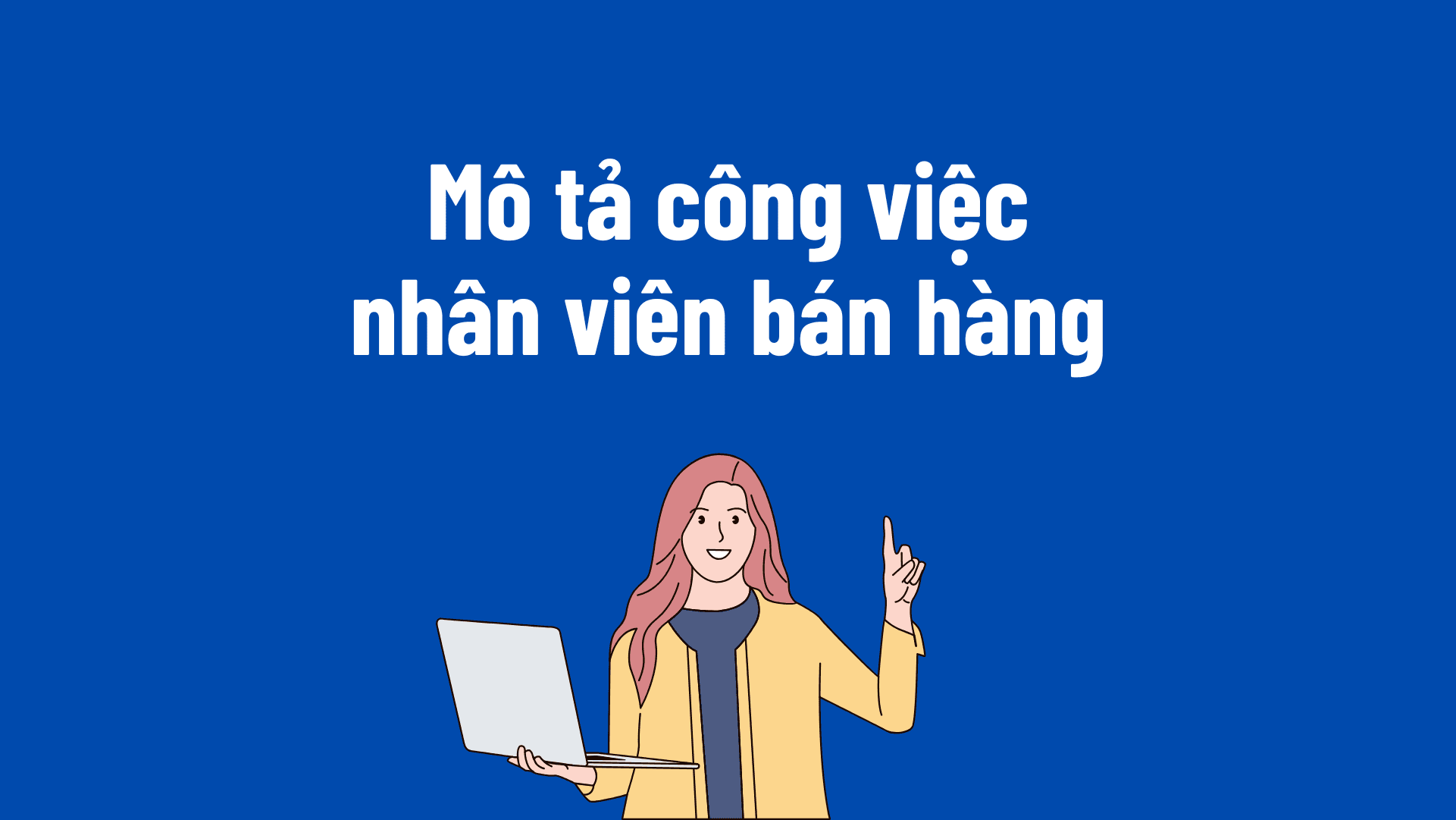 Mô tả công việc nhân viên bán hàng chi tiết và đầy đủ nhất 2025