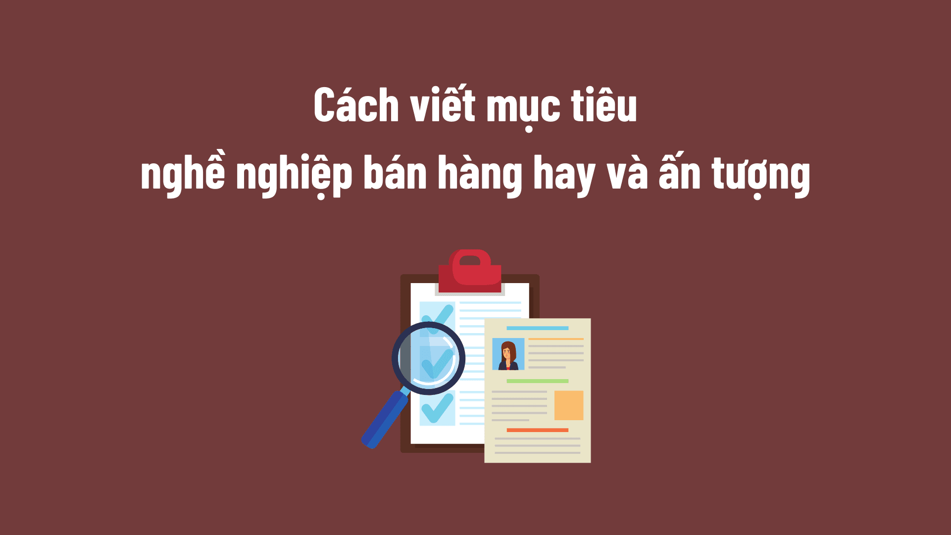 Mục tiêu nghề nghiệp bán hàng: Hướng dẫn viết chuyên nghiệp và hiệu quả