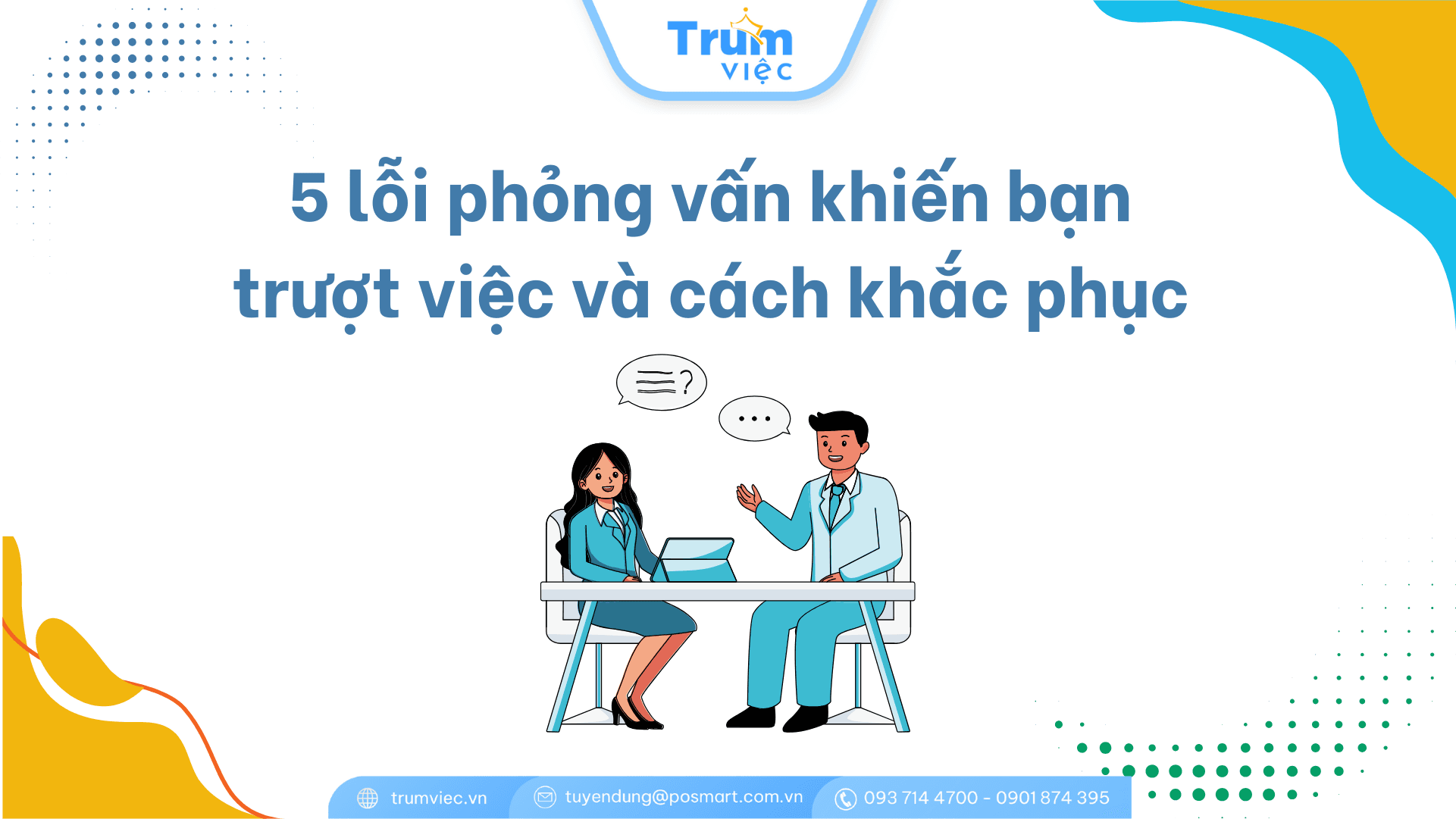 5 lỗi phỏng vấn khiến bạn trượt việc và cách khắc phục