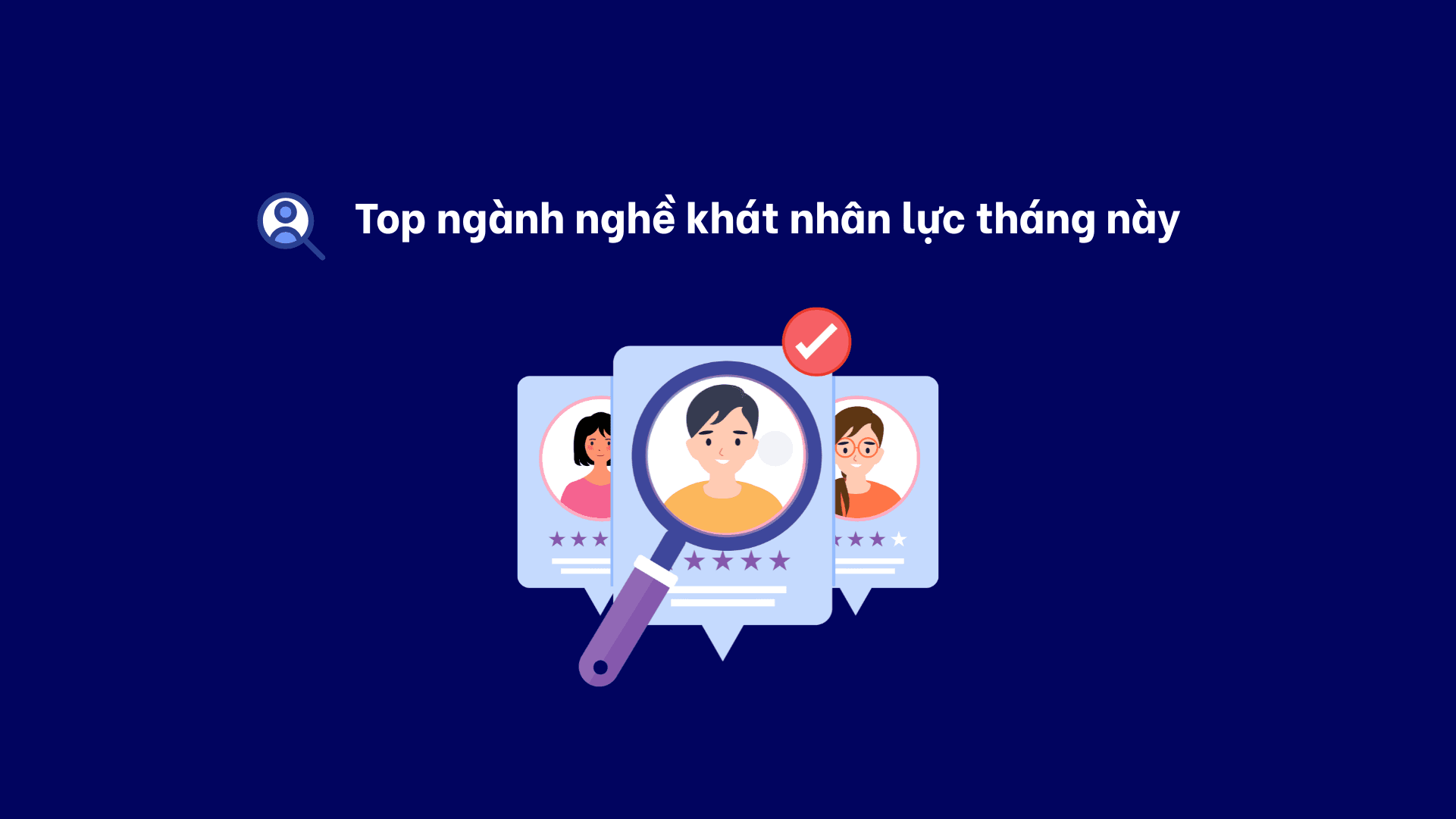 Top ngành nghề khát nhân lực tháng này