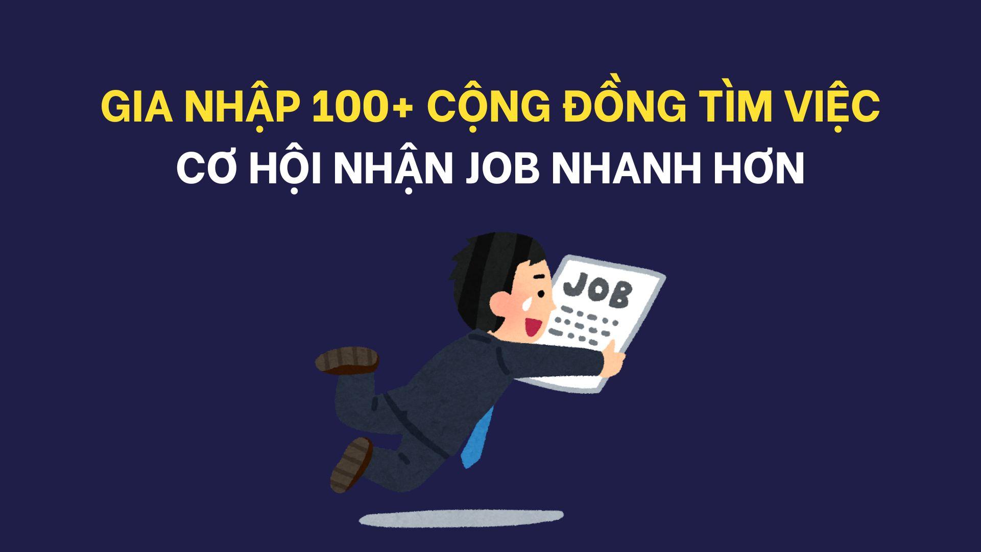 Tham gia 100+ cộng đồng tìm việc cùng Trùm Việc | Nhận job nhanh hơn