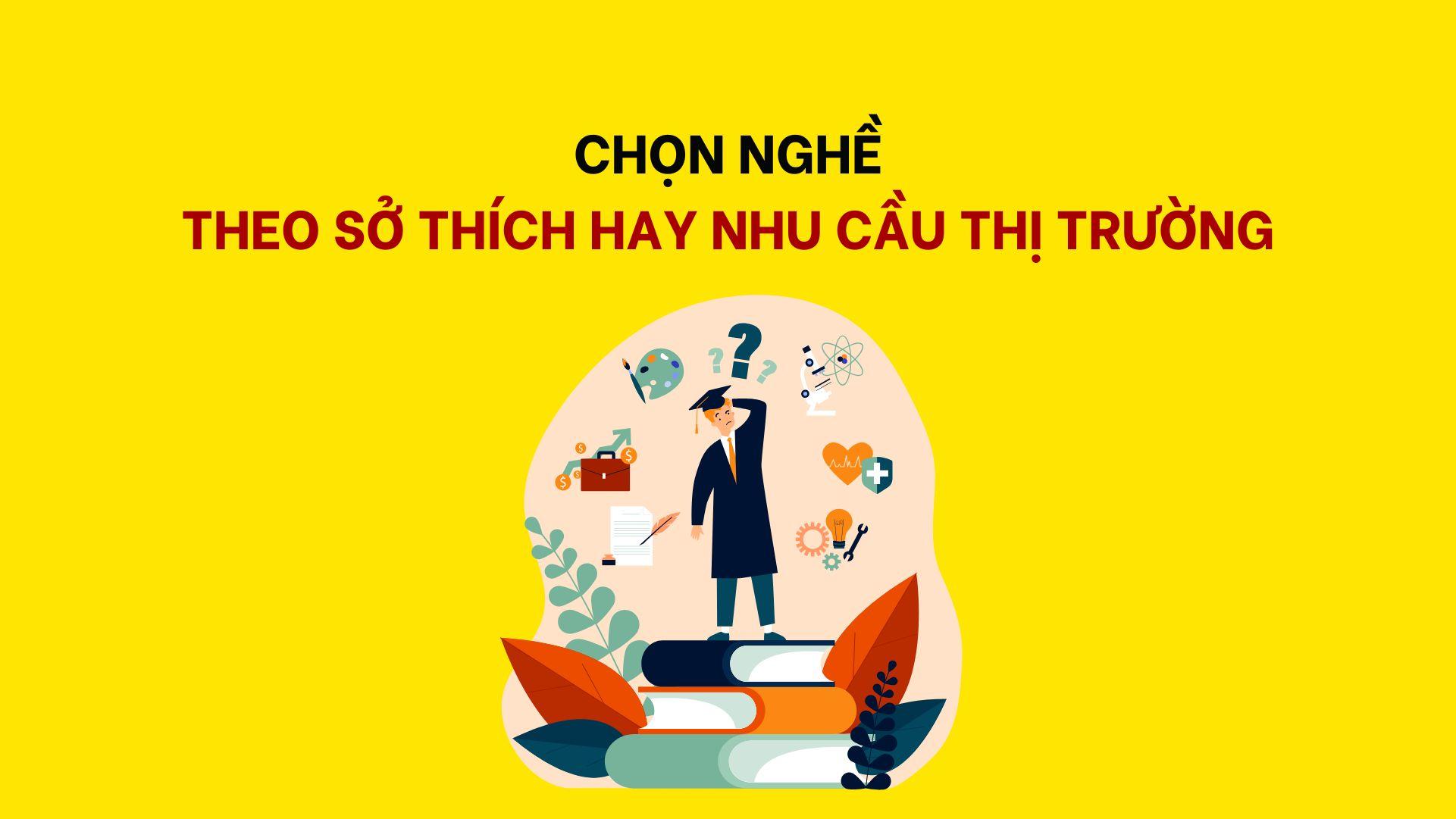 Chọn nghề theo sở thích hay nhu cầu thị trường?