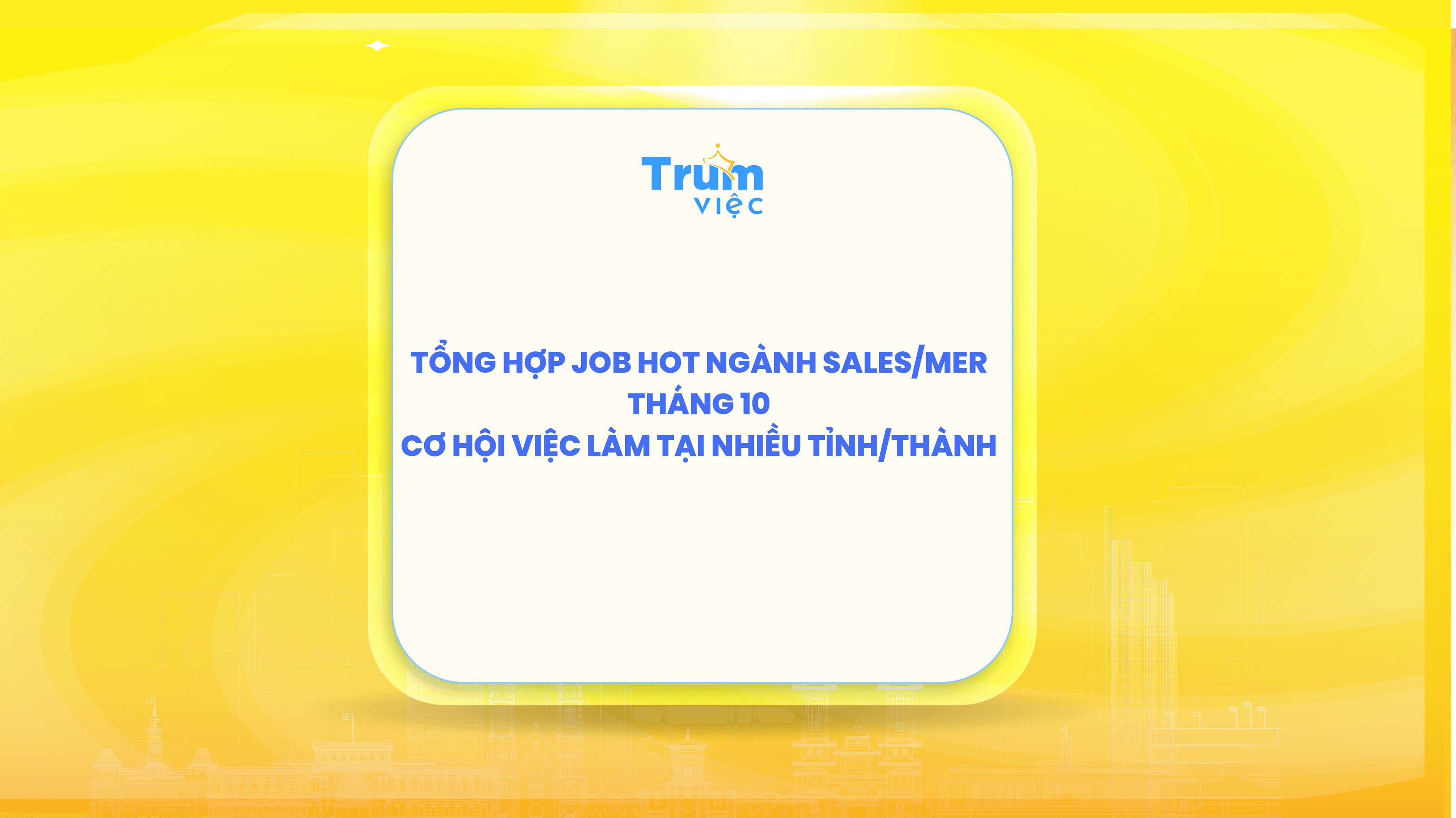 Tổng hợp job HOT ngành Sales/Mer tháng 10