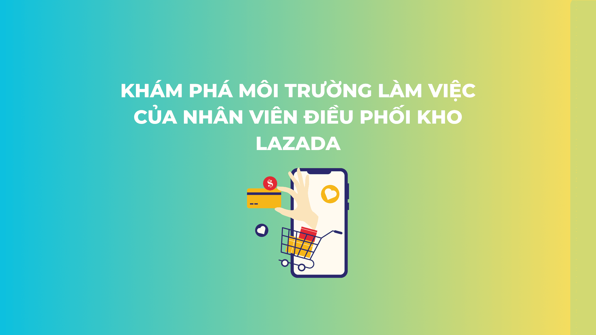 Khám Phá Môi Trường Làm Việc Của Nhân Viên Điều Phối Kho Lazada
