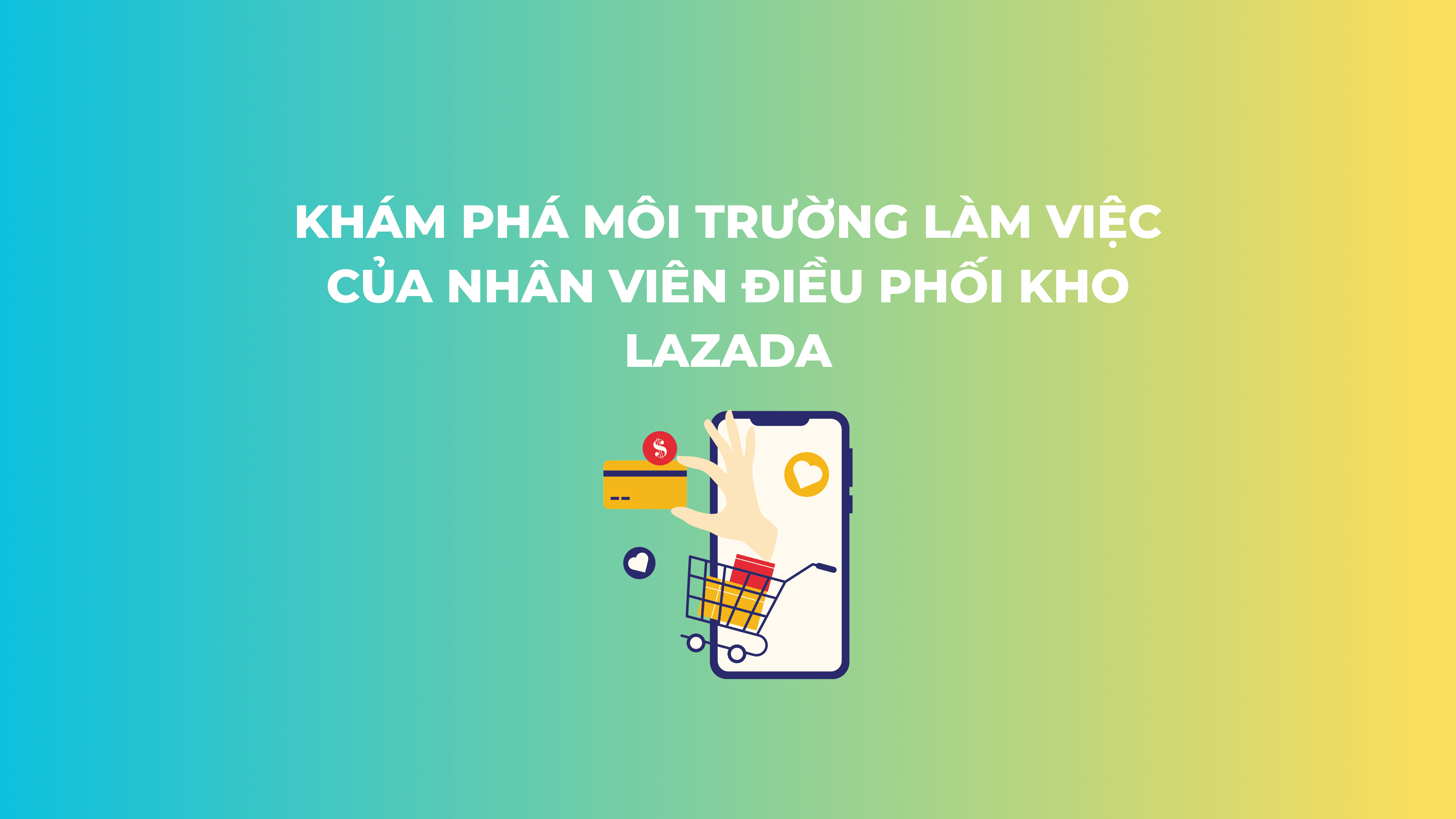 Khám Phá Môi Trường Làm Việc Của Nhân Viên Điều Phối Kho Lazada