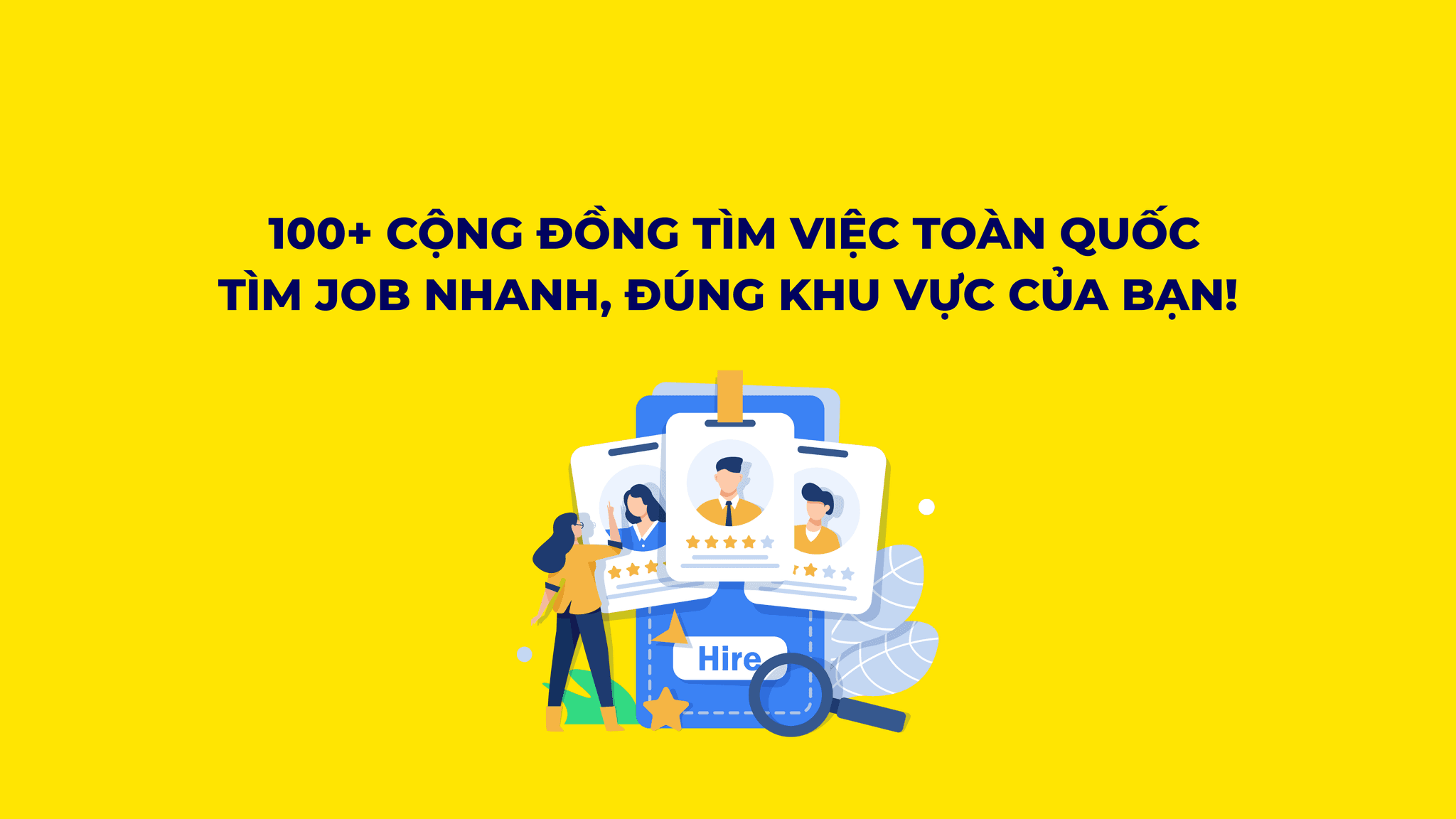 100+ Cộng đồng tìm việc trên toàn quốc – Cập nhật job nhanh, đúng khu vực của bạn
