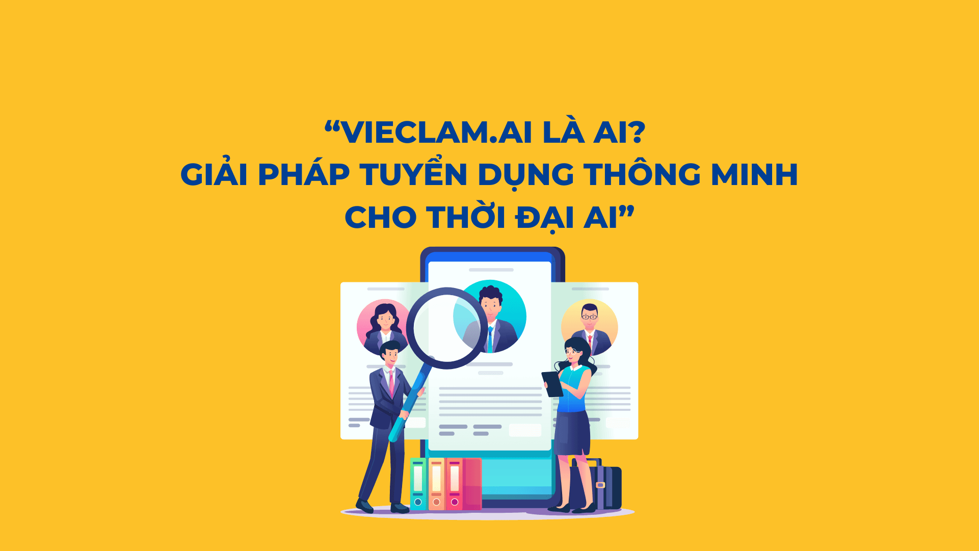 vieclam.ai là ai? Giải pháp tuyển dụng thông minh cho thời đại hiện nay