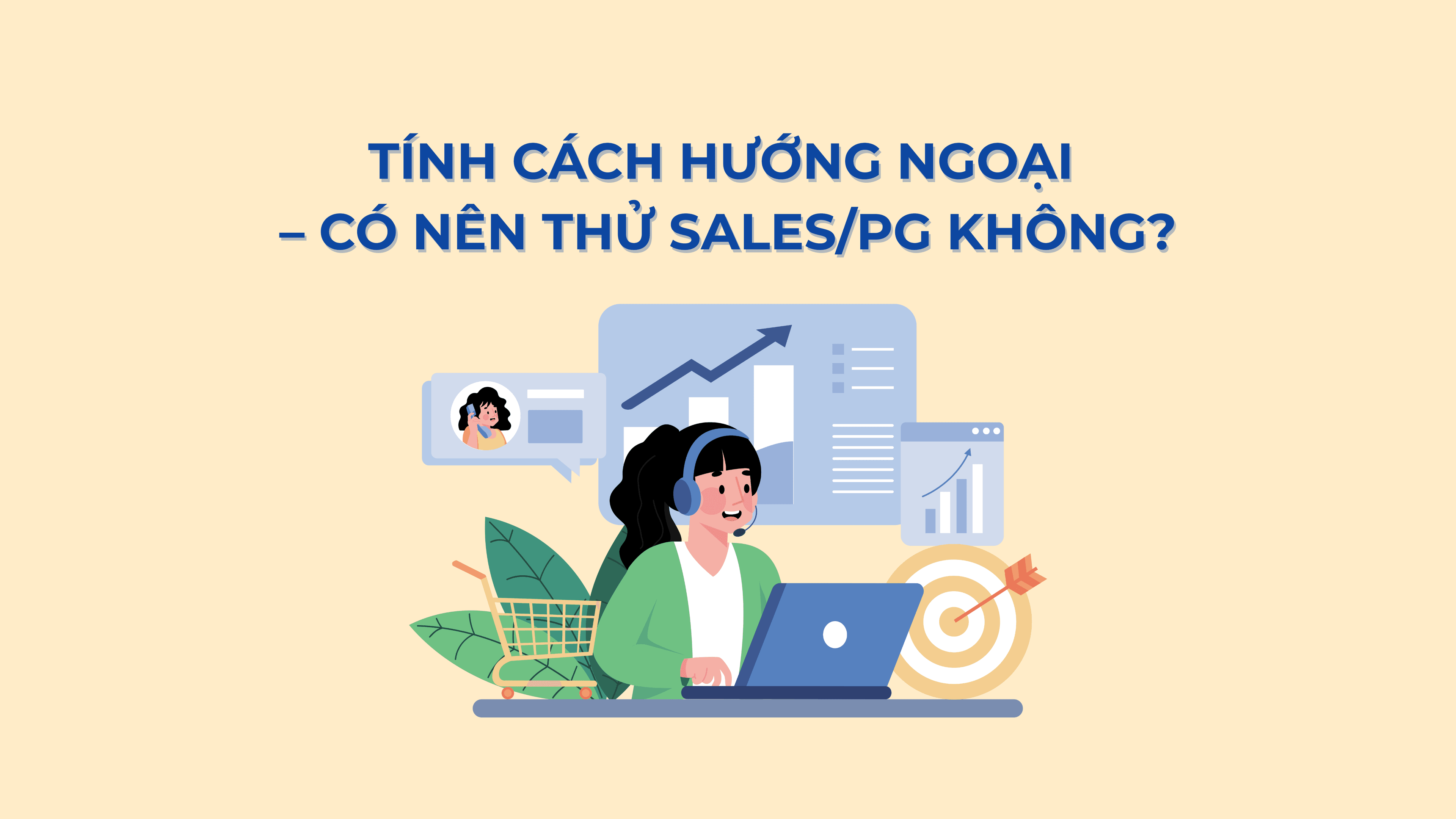 TÍNH CÁCH HƯỚNG NGOẠI – CÓ NÊN THỬ SALES/PG KHÔNG?