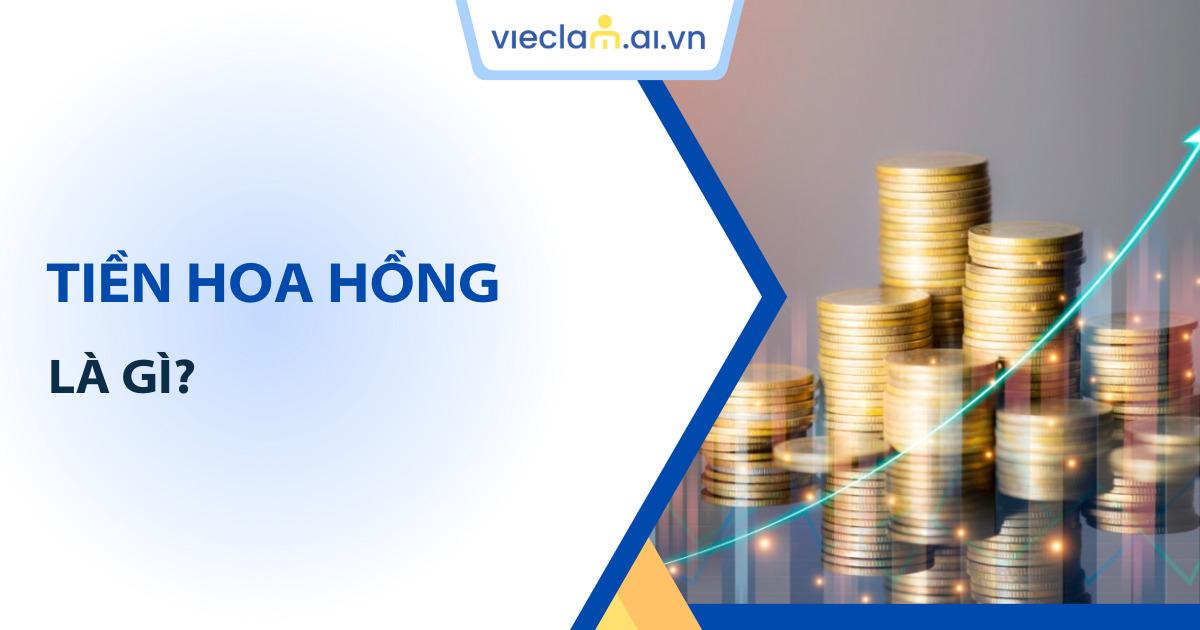 Tiền hoa hồng là gì? Cách tính hoa hồng cho nhân viên sales