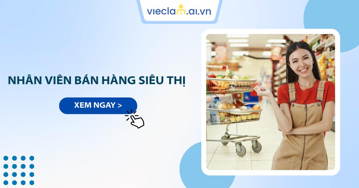 Nhân viên bán hàng siêu thị là gì? Mô tả công việc và mức lương
