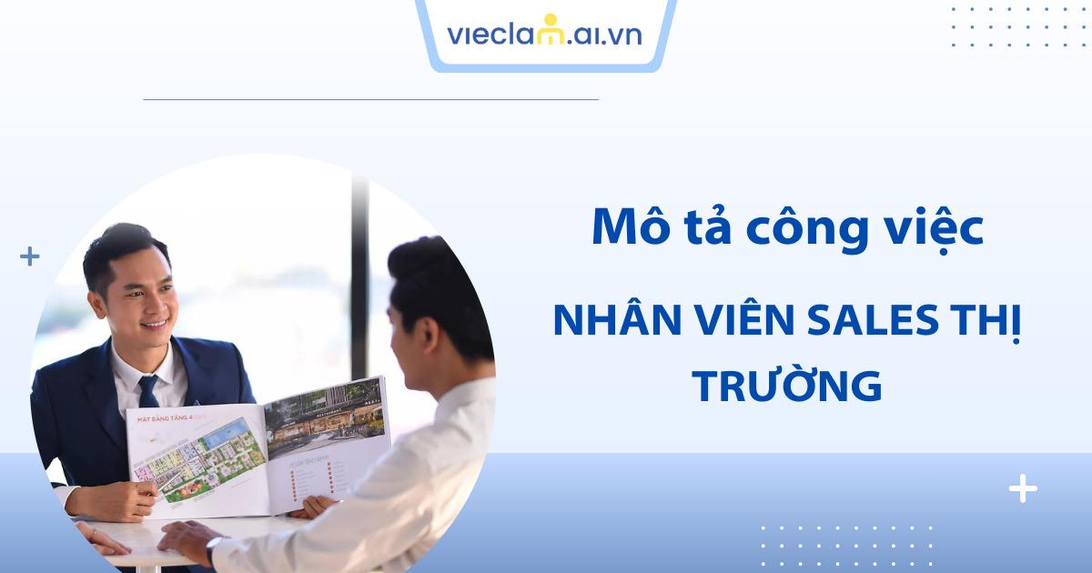Nhân viên Sales thị trường là gì? Bí quyết chốt đơn thành công