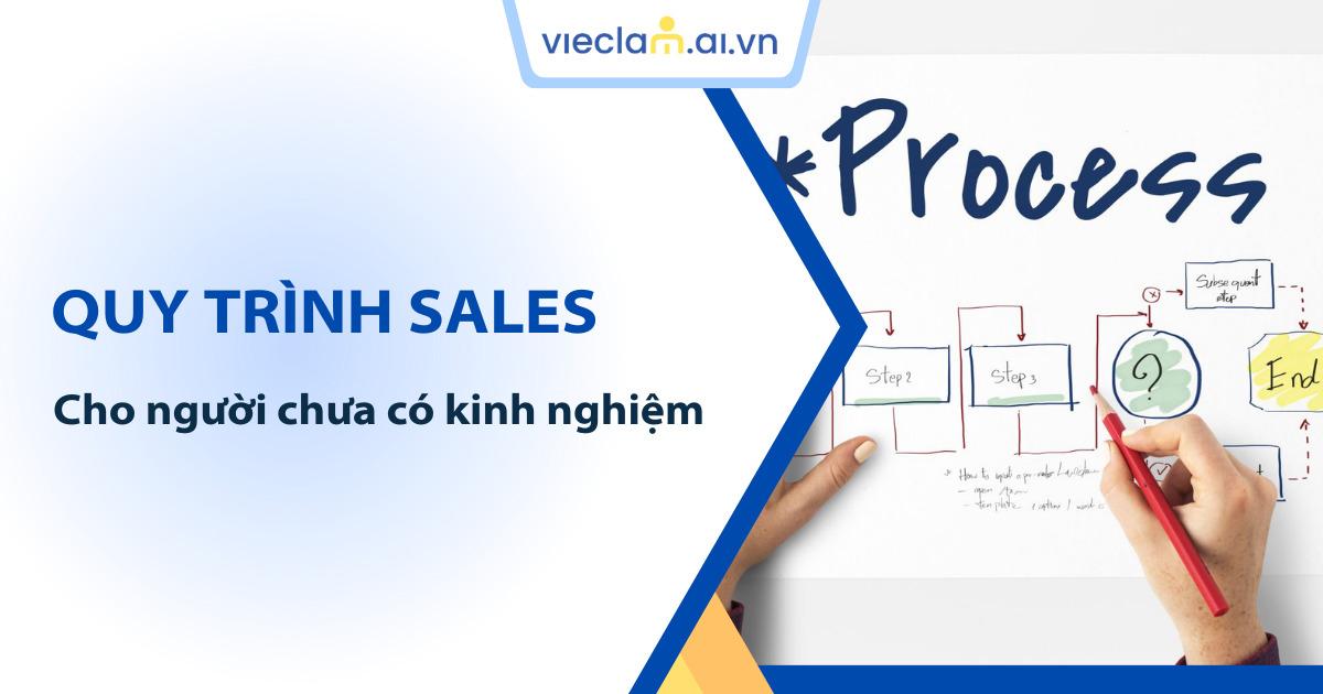 Quy trình Sales từng bước cho người mới chưa có kinh nghiệm