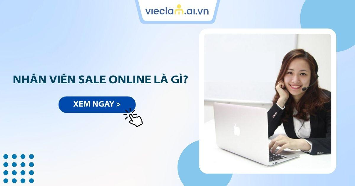 Nhân viên Sales Online là gì? Mô tả công việc và mức lương phổ biến
