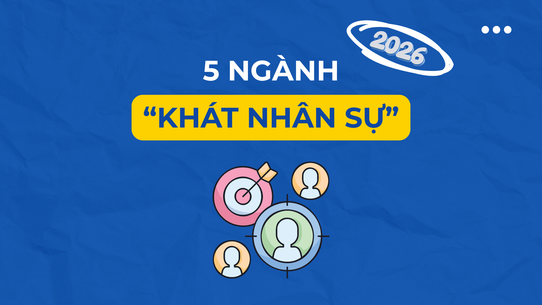5 NGÀNH ĐANG “KHÁT” NHÂN SỰ TẠI VIỆT NAM — LỰA CHỌN NGHỀ ỔN ĐỊNH CHO GIỚI TRẺ