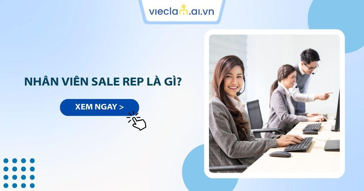 Sales Representative là gì? Chi tiết công việc, yêu cầu tuyển dụng
