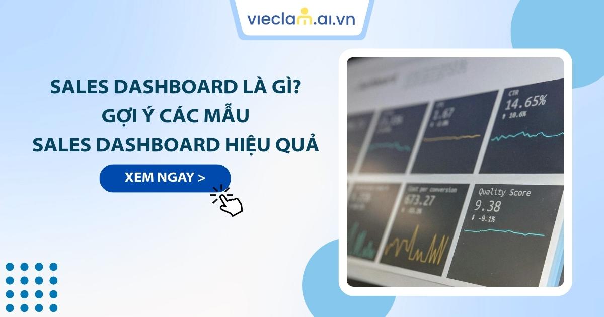 Sales Dashboard là gì? Tầm quan trọng và cách xây dựng hiệu quả