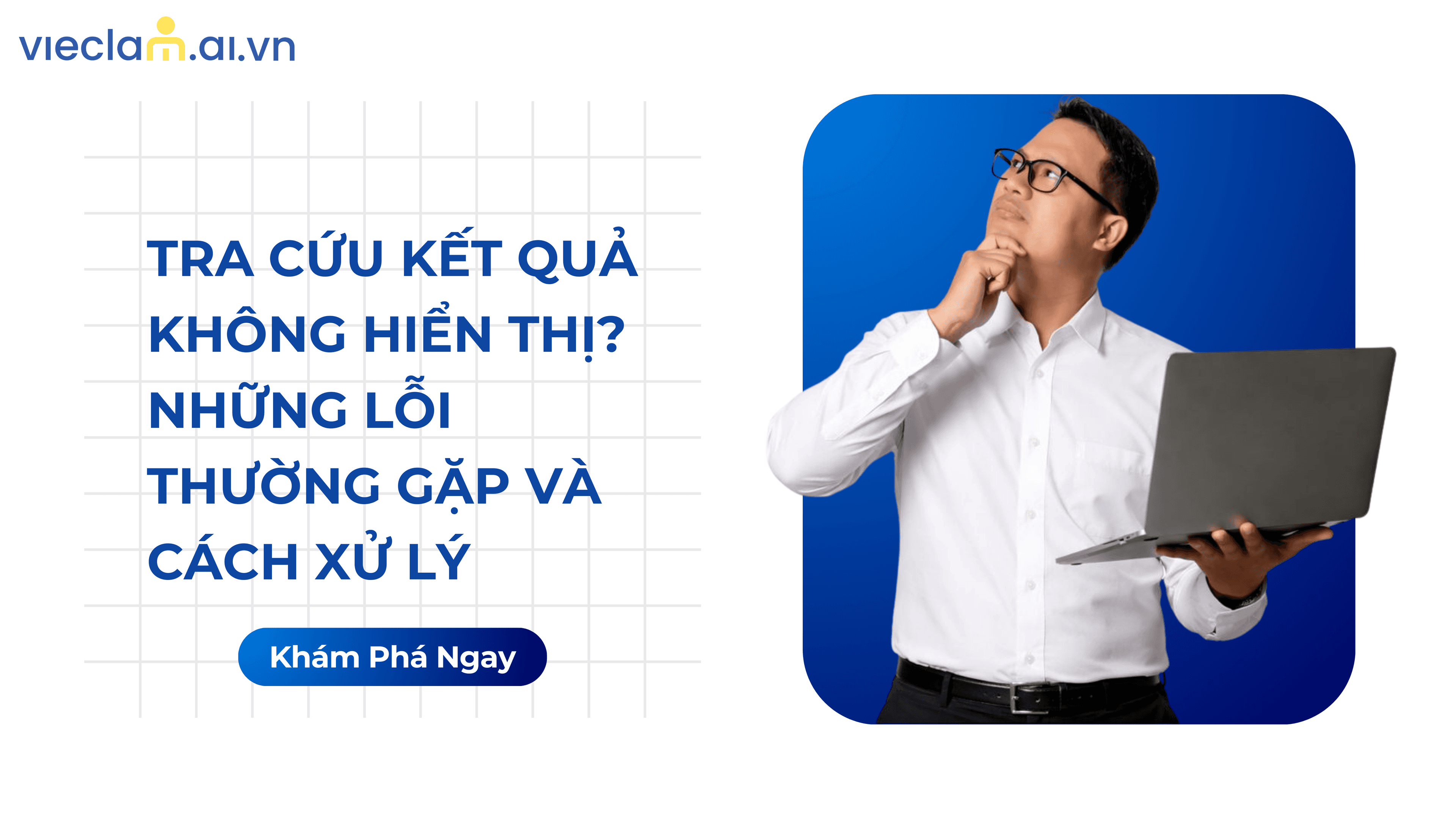TRA CỨU KẾT QUẢ KHÔNG HIỂN THỊ? NHỮNG LỖI THƯỜNG GẶP VÀ CÁCH XỬ LÝ