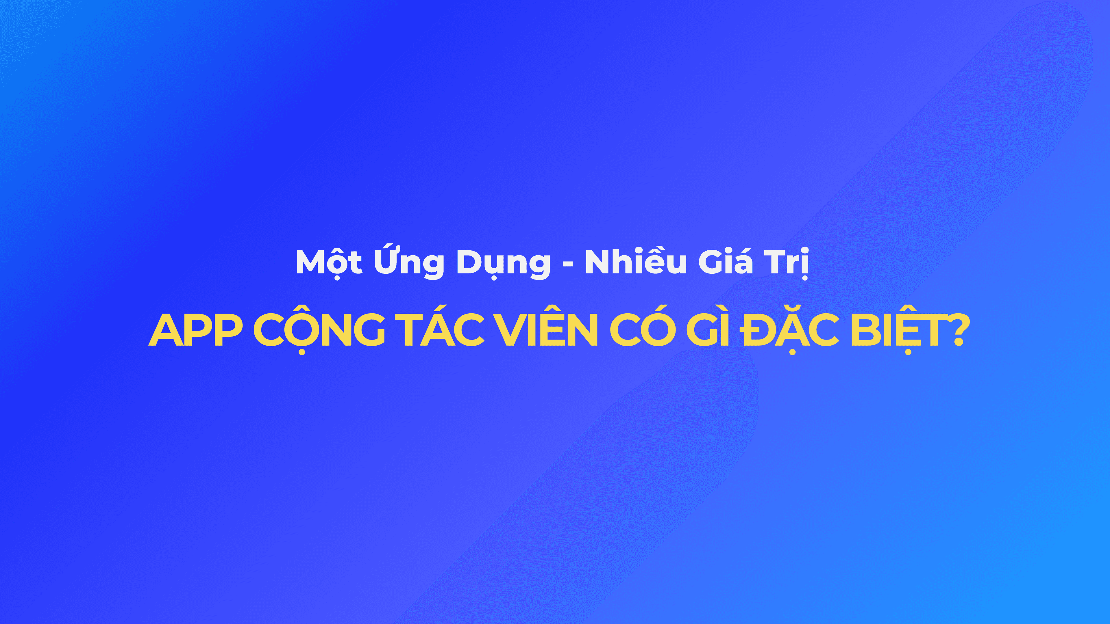 MỘT ỨNG DỤNG – NHIỀU GIÁ TRỊ: APP CTV VIECLAM.AI.VN CÓ GÌ ĐẶC BIỆT?