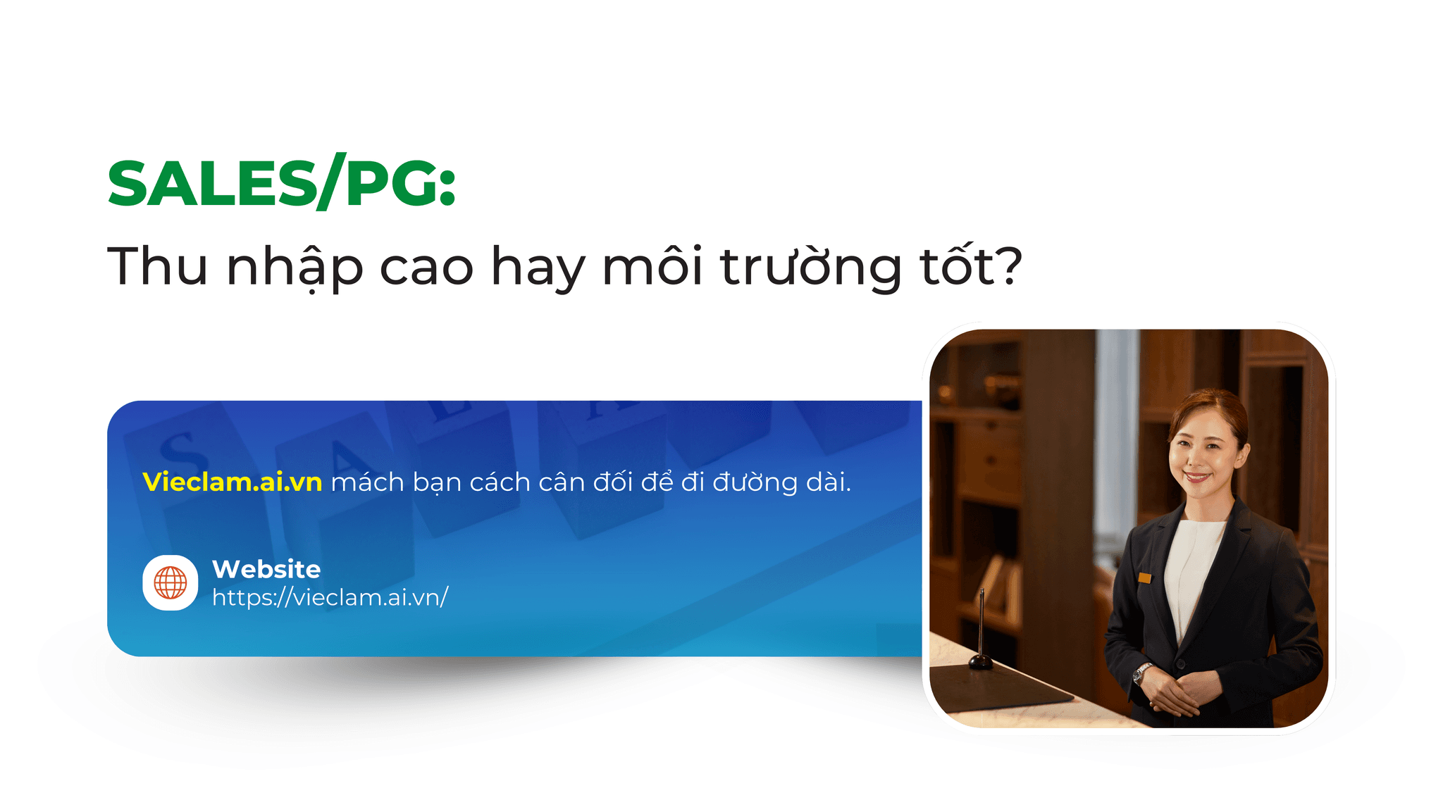 SALES & PG: THU NHẬP CAO HAY MÔI TRƯỜNG TỐT? – CÁCH CÂN ĐỐI ĐỂ ĐI ĐƯỜNG DÀI
