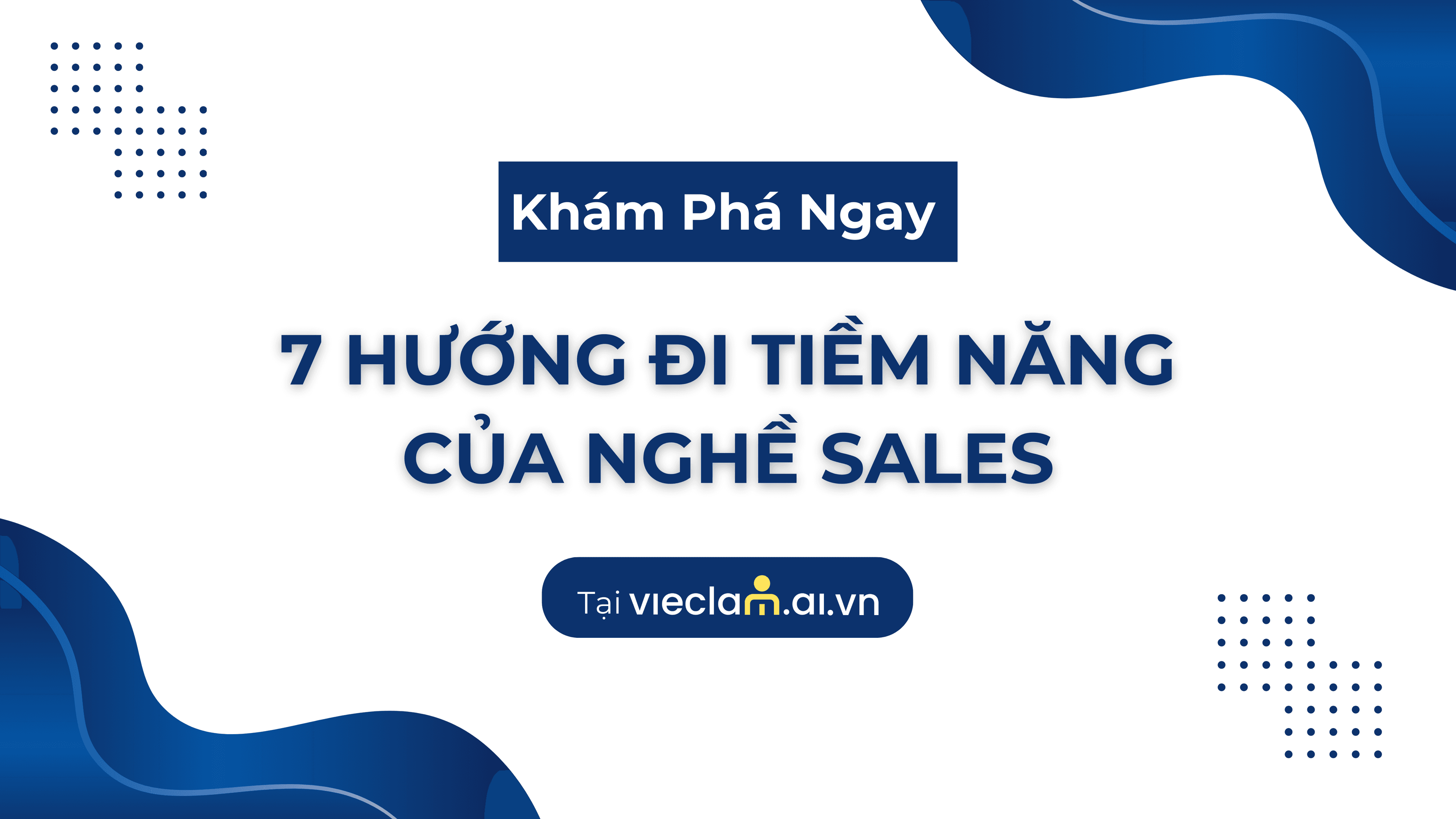 CÔNG VIỆC SALES LÀ GÌ? 7 HƯỚNG ĐI TIỀM NĂNG TRONG NGÀNH