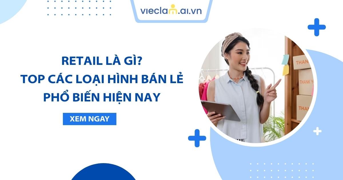 Retail là gì? Quy trình hoạt động cơ bản trong ngành bán lẻ