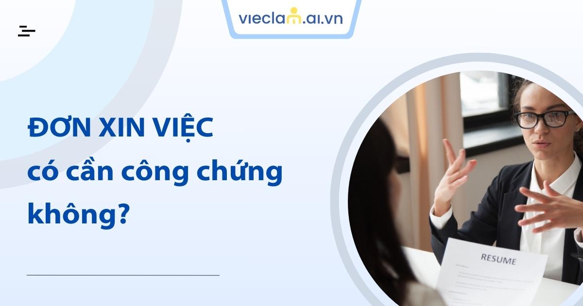 Đơn xin việc có cần công chứng không? Giải đáp mới nhất 2026