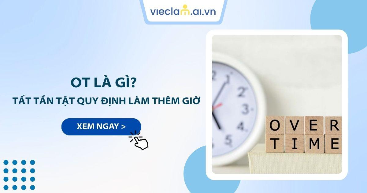 OT là gì? Cách tính lương OT theo quy định hiện hành mới nhất