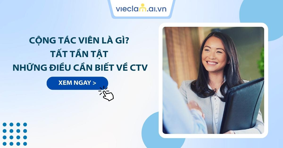 Cộng tác viên là gì? Các hình thức tuyển CTV phổ biến hiện nay
