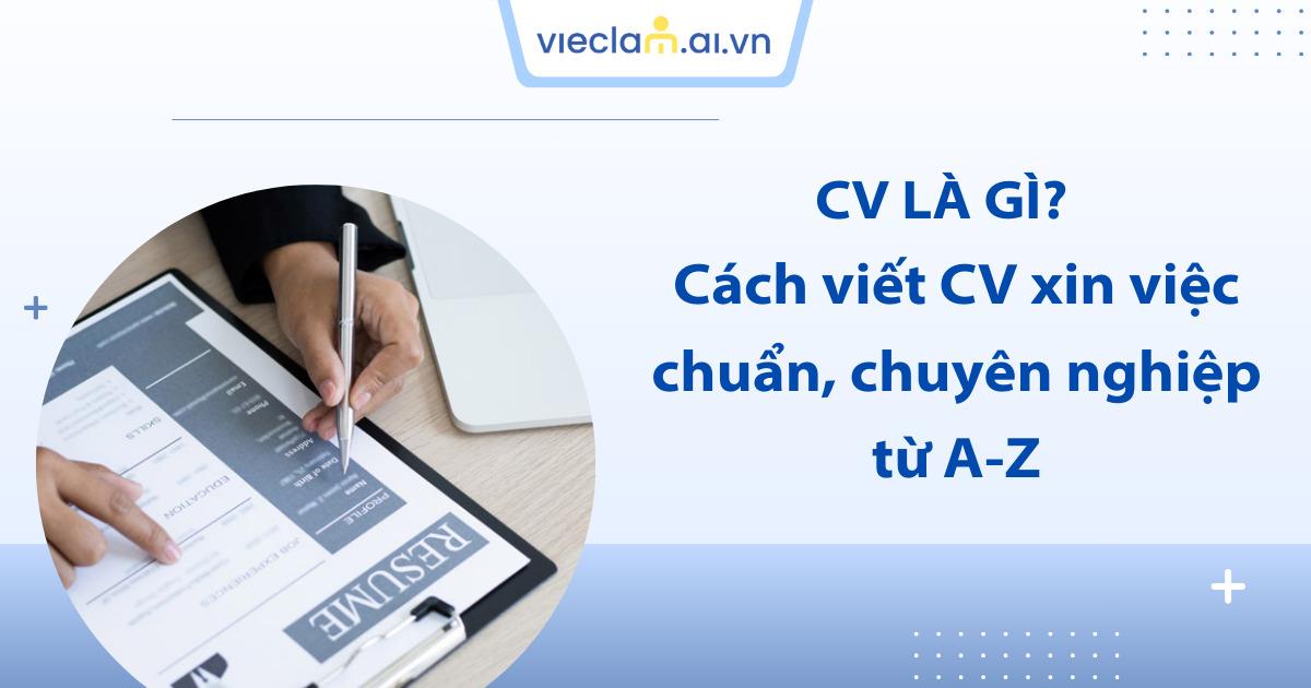 CV là gì? Những sai lầm thường gặp khiến nhà tuyển dụng loại hồ sơ