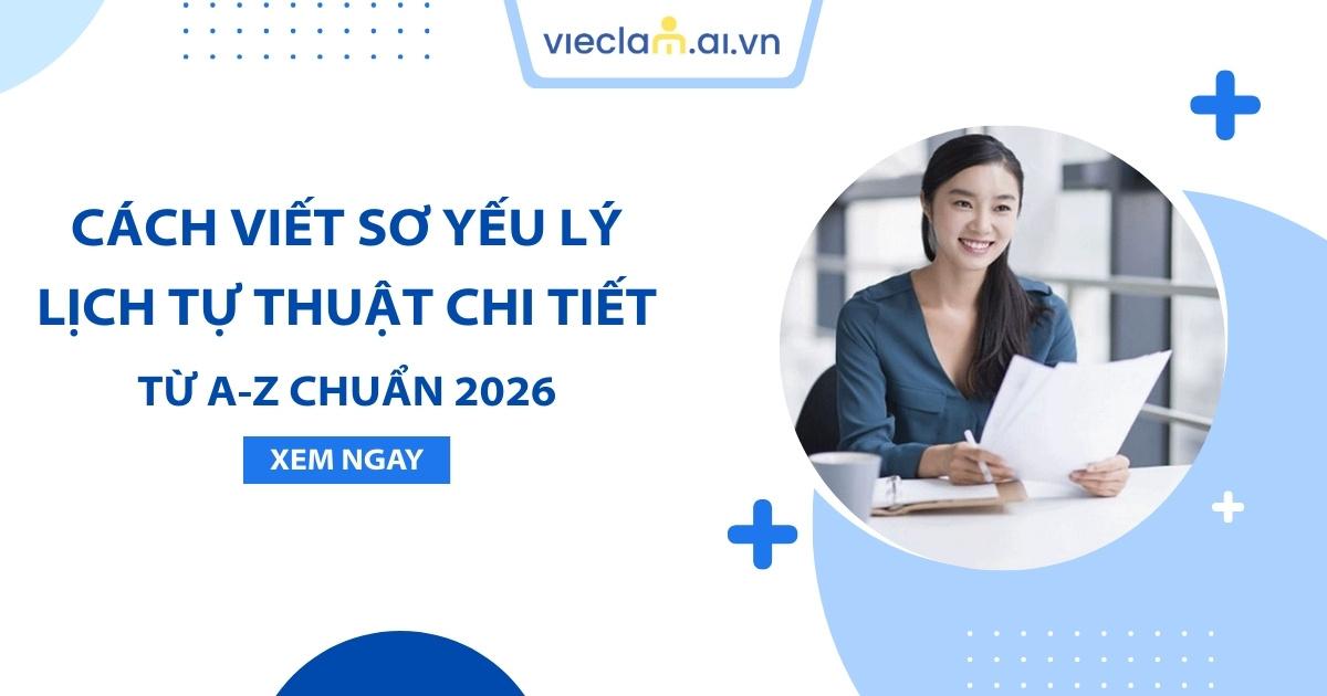 Cách viết sơ yếu lý lịch tự thuật chi tiết từ A-Z Chuẩn 2026