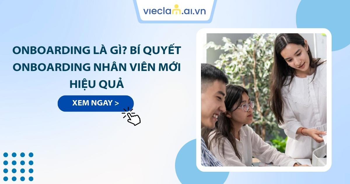 Onboarding là gì? Bí quyết Onboarding hiệu quả cho người mới