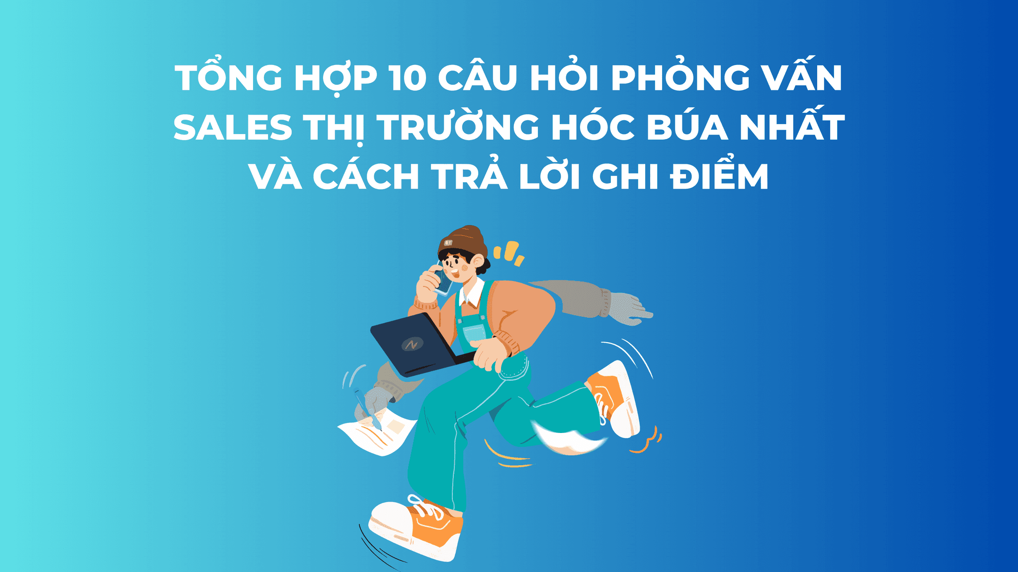 Tổng Hợp 10 Câu Hỏi Phỏng Vấn Sales Thị Trường Hóc Búa Nhất Và Cách Trả Lời Ghi Điểm