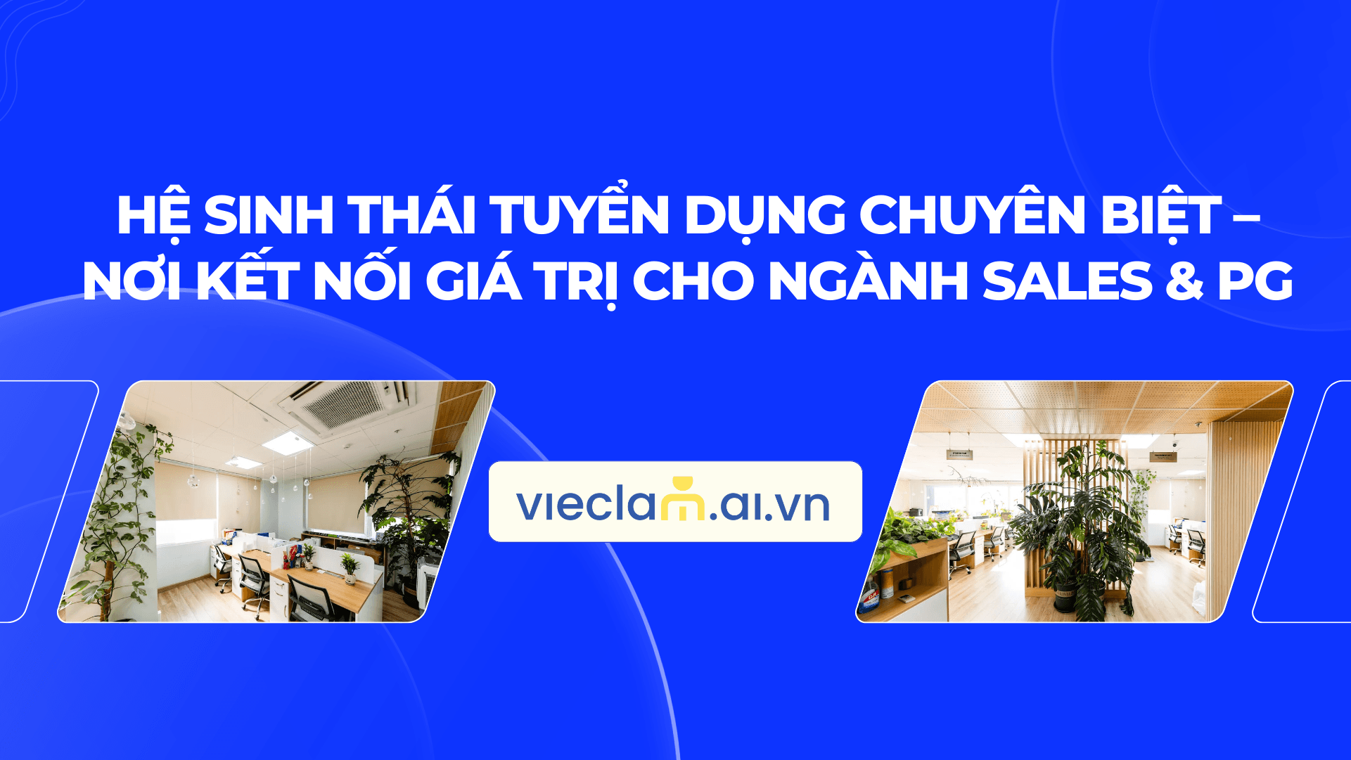 Vieclam.ai.vn: Hệ Sinh Thái Tuyển Dụng Chuyên Biệt – Nơi Kết Nối Giá Trị Cho Ngành Sales & PG