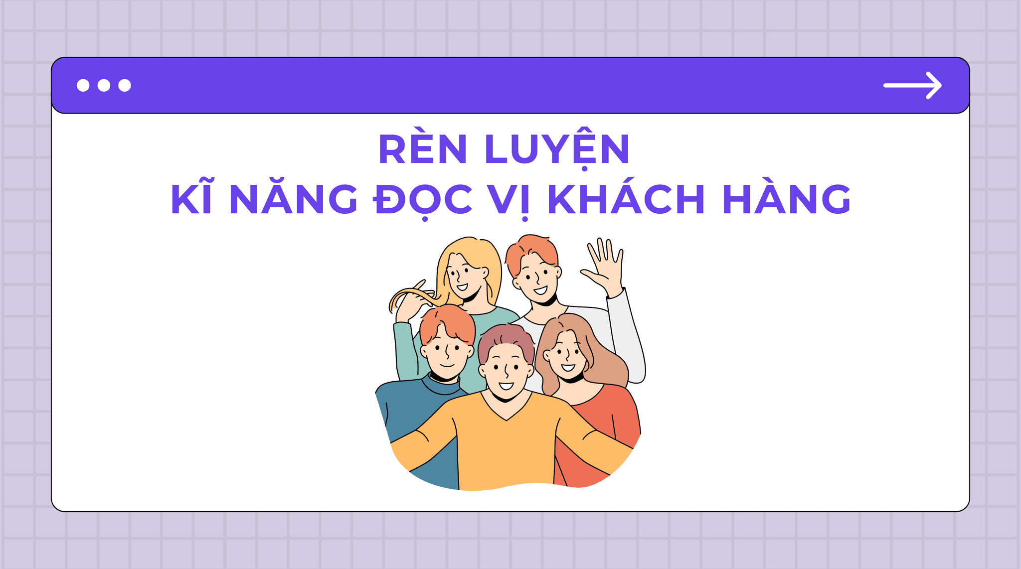 CÁCH RÈN LUYỆN KỸ NĂNG ĐỌC VỊ KHÁCH HÀNG