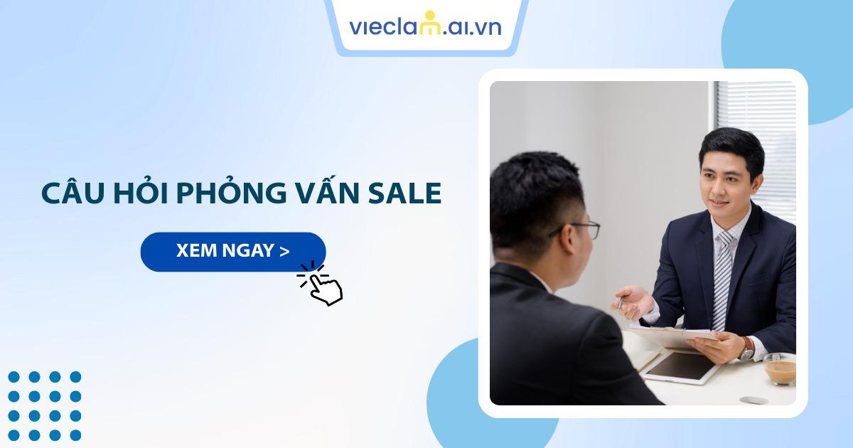 25+ câu hỏi phỏng vấn Sale và gợi ý cách trả lời ấn tượng
