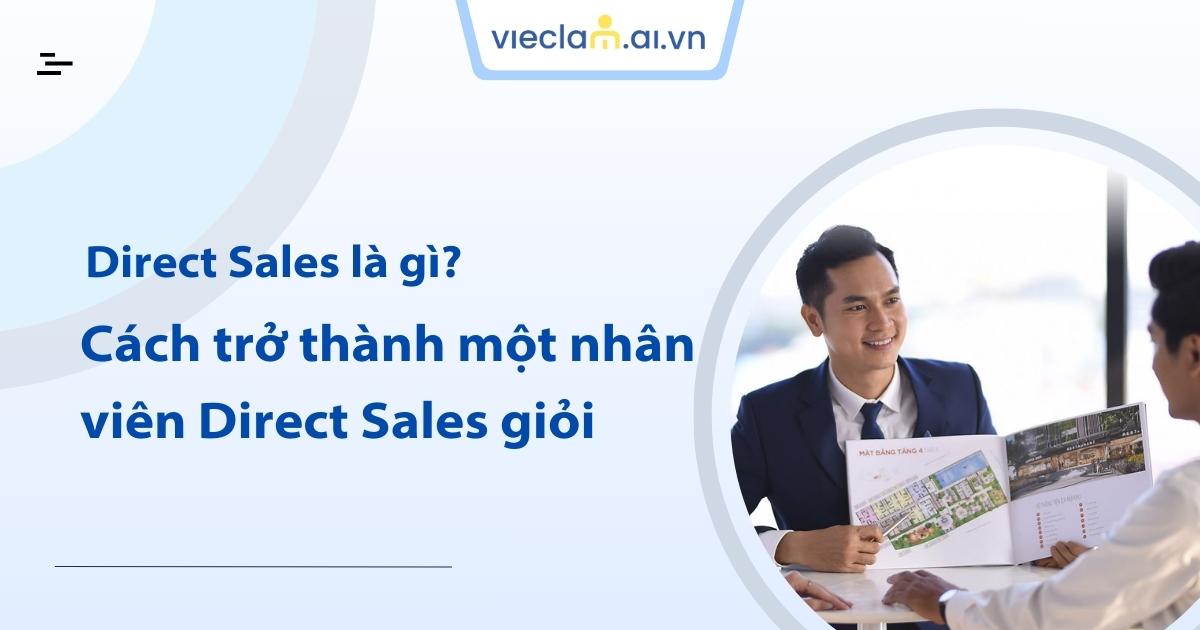 Direct Sales là gì? Các hình thức bán hàng trực tiếp phổ biến hiện nay